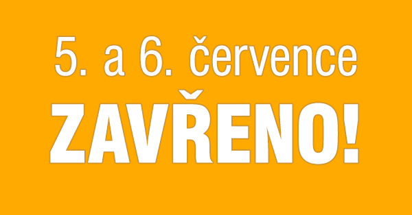 5. a 6. července máme zavřeno