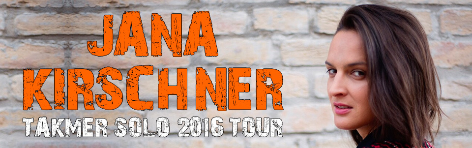 Jana Kirschner: Takmer sólo 2016 tour Jana Kirschner: Takmer sólo 2016 tour