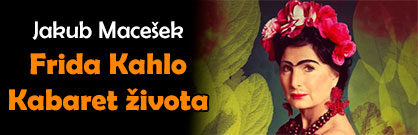 Frida Kahlo - Kabaret života Frida Kahlo - Kabaret života