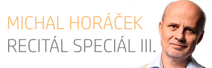 Michal Horáček: Recitál speciál III. Michal Horáček: Recitál speciál III.