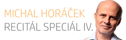 Michal Horáček: Recitál speciál IV. Michal Horáček: Recitál speciál IV.