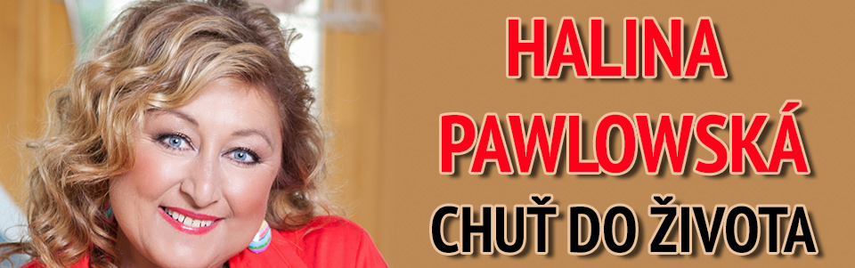 Halina Pawlowská: Chuť do života Halina Pawlowská: Chuť do života