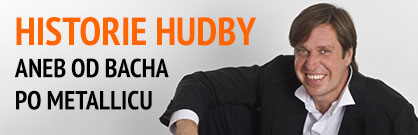 Historie hudby aneb Od Bacha po Metallicu Historie hudby aneb Od Bacha po Metallicu