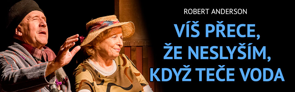 Víš přece, že neslyším, když teče voda Víš přece, že neslyším, když teče voda