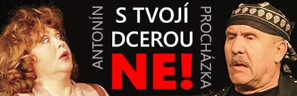 S tvojí dcerou ne! S tvojí dcerou ne!