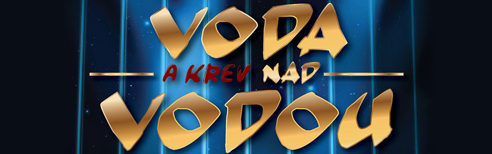 Voda (a krev) nad vodou Voda (a krev) nad vodou