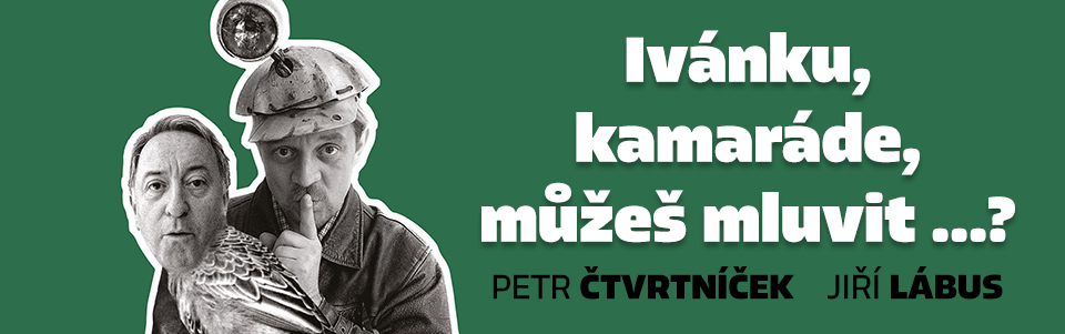Ivánku, kamaráde, můžeš mluvit ...? Ivánku, kamaráde, můžeš mluvit ...?