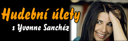 Hudební úlety: Yvonne Sanchéz Hudební úlety: Yvonne Sanchéz