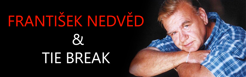 František Nedvěd & Tie Break František Nedvěd & Tie Break
