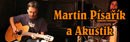 Hudební úlety: Martin Pisařík a Akustik Hudební úlety: Martin Pisařík a Akustik
