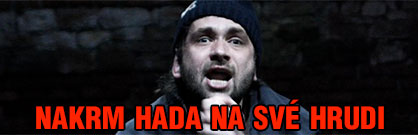 Nakrm hada na své hrudi Nakrm hada na své hrudi