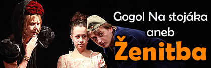 Gogol Na stojáka aneb Ženitba Gogol Na stojáka aneb Ženitba