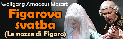 Le nozze di Figaro (Figarova svatba) Le nozze di Figaro (Figarova svatba)