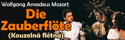 Die Zauberflöte (Kouzelná flétna) Die Zauberflöte (Kouzelná flétna)