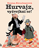 Hurvajz, vyžvejkni se!