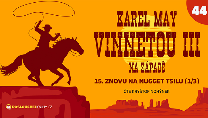 Karel May: Vinnetou III – 44. Znovu na Nugget tsilu (1/3)