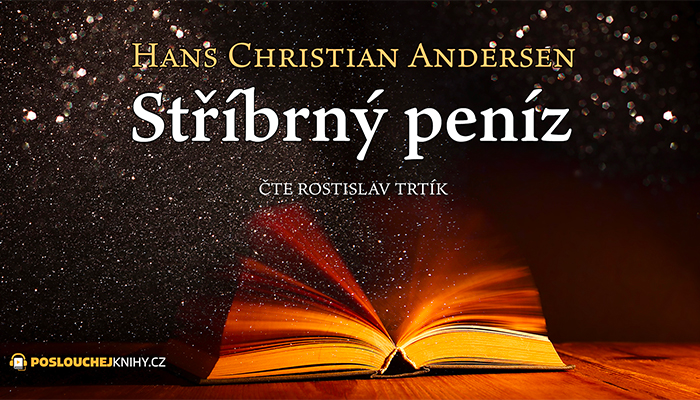 Hans Christian Andersen: Stříbrný peníz Hans Christian Andersen: Stříbrný peníz