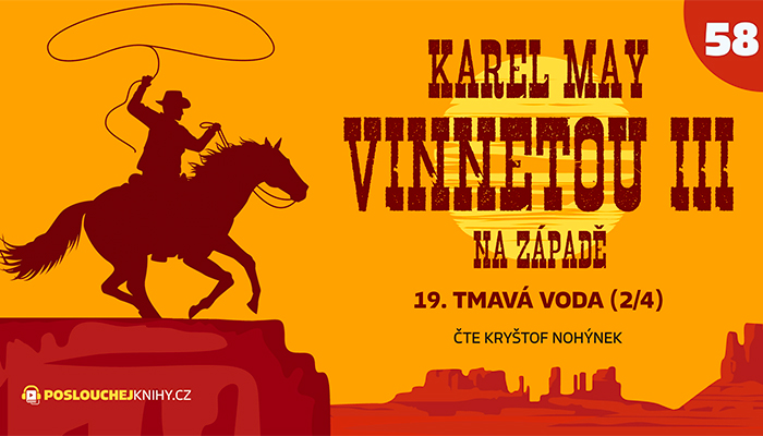 Karel May: Vinnetou III – 58 Tmavá voda (2/4)