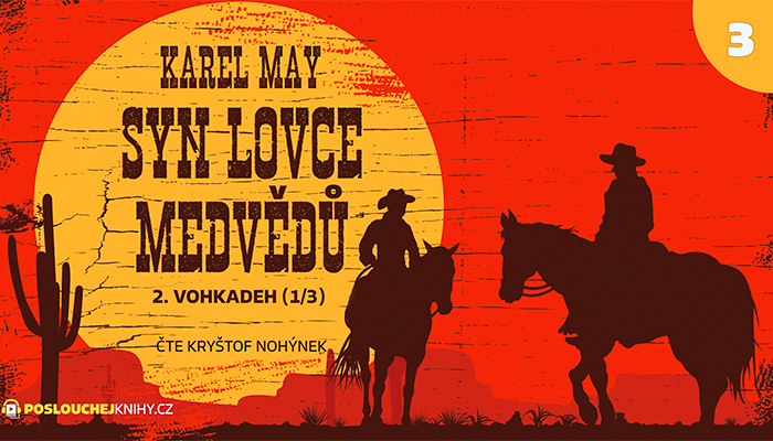 Karel May: Syn lovce medvědů – 03. Vohkadeh (1/3)