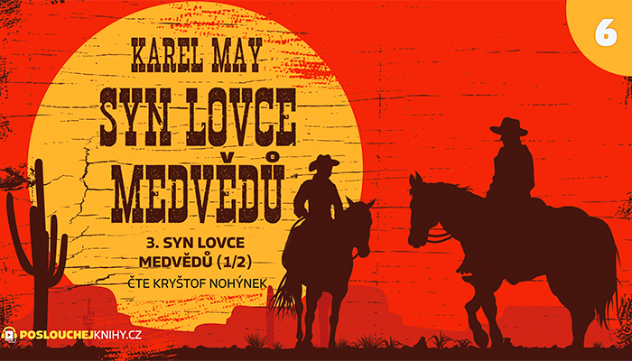 Karel May: Syn lovce medvědů – 06. Syn lovce medvědů (1/2)