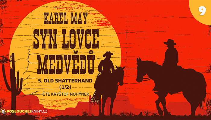 Karel May: Syn lovce medvědů – 09. Old Shatterhand (1/2)