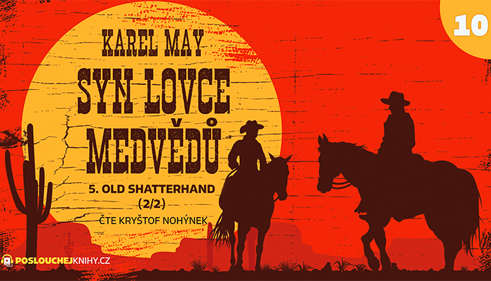 Karel May: Syn lovce medvědů – 10. Old Shatterhand (2/2)