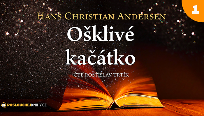 Hans Christian Andersen: Ošklivé káčátko (1/2)