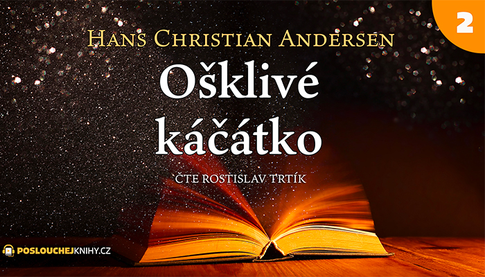 Hans Christian Andersen: Ošklivé káčátko (2/2)