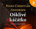 Hans Christian Andersen: Ošklivé káčátko (2/2)