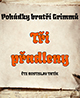 Bratři Grimmové: Tři přadleny