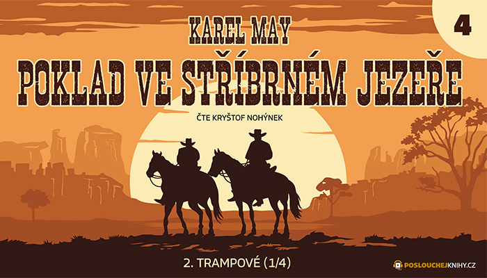 Karel May: Poklad ve Stříbrném jezeře – 04. Trampové (1/4) Karel May: Poklad ve Stříbrném jezeře – 04. Trampové (1/4)