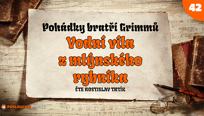 Bratři Grimmové: Vodní víla z mlýnského rybníka