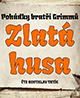 Bratři Grimmové: Zlatá husa