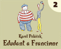Karel Poláček Edudant a Francimor (2) Karel Poláček Edudant a Francimor (2)