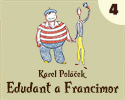 Karel Poláček Edudant a Francimor (4) Karel Poláček Edudant a Francimor (4)
