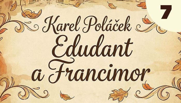 Karel Poláček: Edudant a Francimor (7)