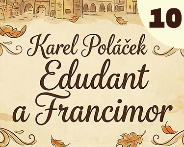 Karel Poláček: Edudant a Francimor (10)