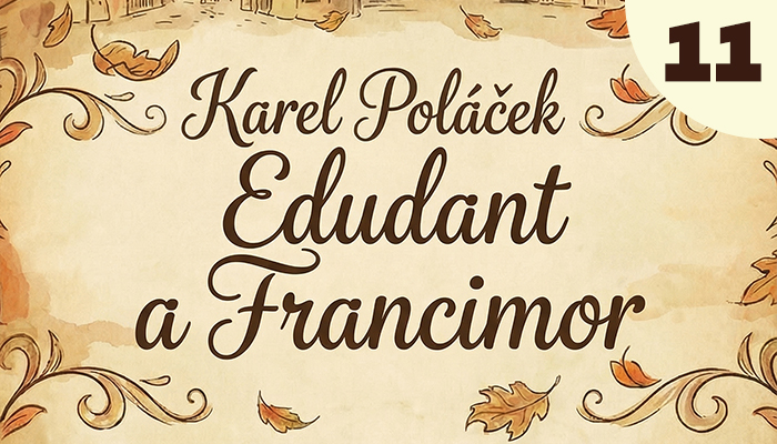 Karel Poláček: Edudant a Francimor (11)