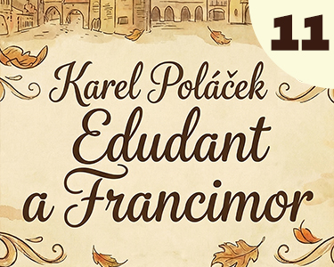 Karel Poláček: Edudant a Francimor (11) Karel Poláček: Edudant a Francimor (11)