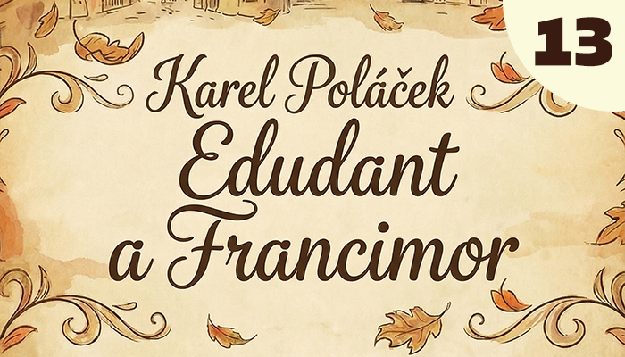 Karel Poláček: Edudant a Francimor (13)