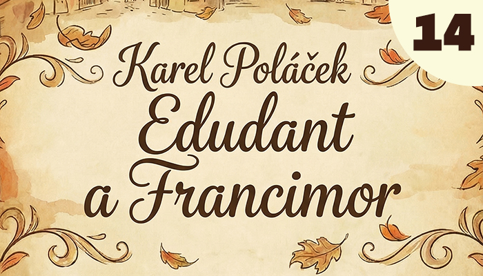 Karel Poláček: Edudant a Francimor (14)