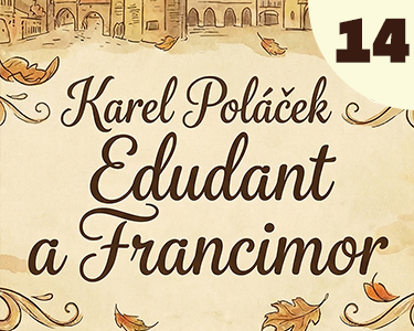 Karel Poláček: Edudant a Francimor (14)