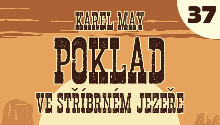 Karel May: Poklad ve Stříbrném jezeře – 37. Co se stalo na ... (1/4)