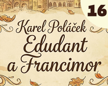 Karel Poláček: Edudant a Francimor (16) Karel Poláček: Edudant a Francimor (16)