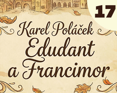 Karel Poláček: Edudant a Francimor (17) Karel Poláček: Edudant a Francimor (17)