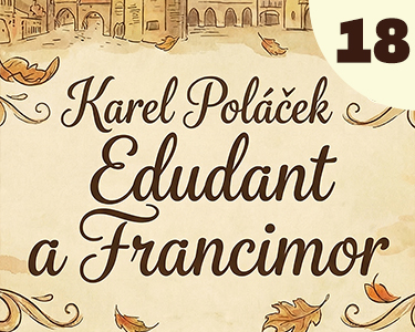 Karel Poláček: Edudant a Francimor (18) Karel Poláček: Edudant a Francimor (18)