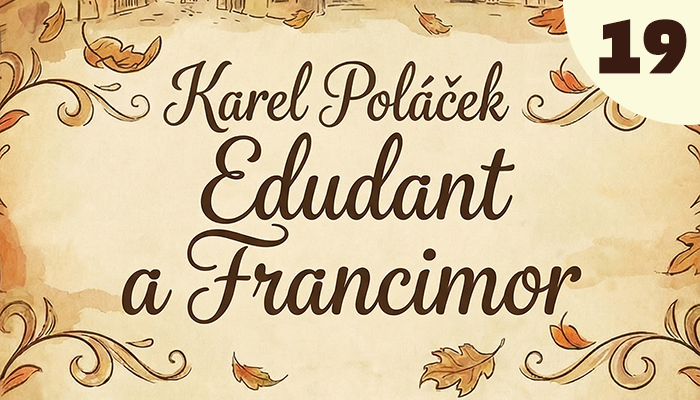 Karel Poláček: Edudant a Francimor (19) Karel Poláček: Edudant a Francimor (19)