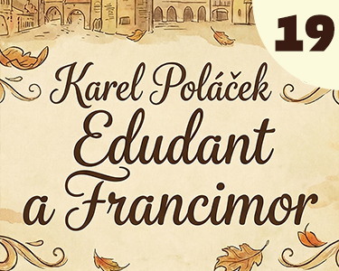 Karel Poláček: Edudant a Francimor (19) Karel Poláček: Edudant a Francimor (19)