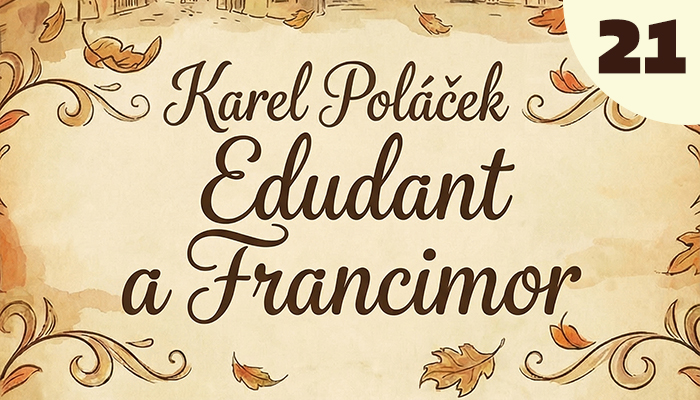 Karel Poláček: Edudant a Francimor (21) Karel Poláček: Edudant a Francimor (21)