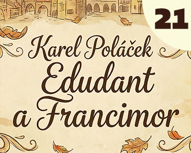 Karel Poláček: Edudant a Francimor (21) Karel Poláček: Edudant a Francimor (21)
